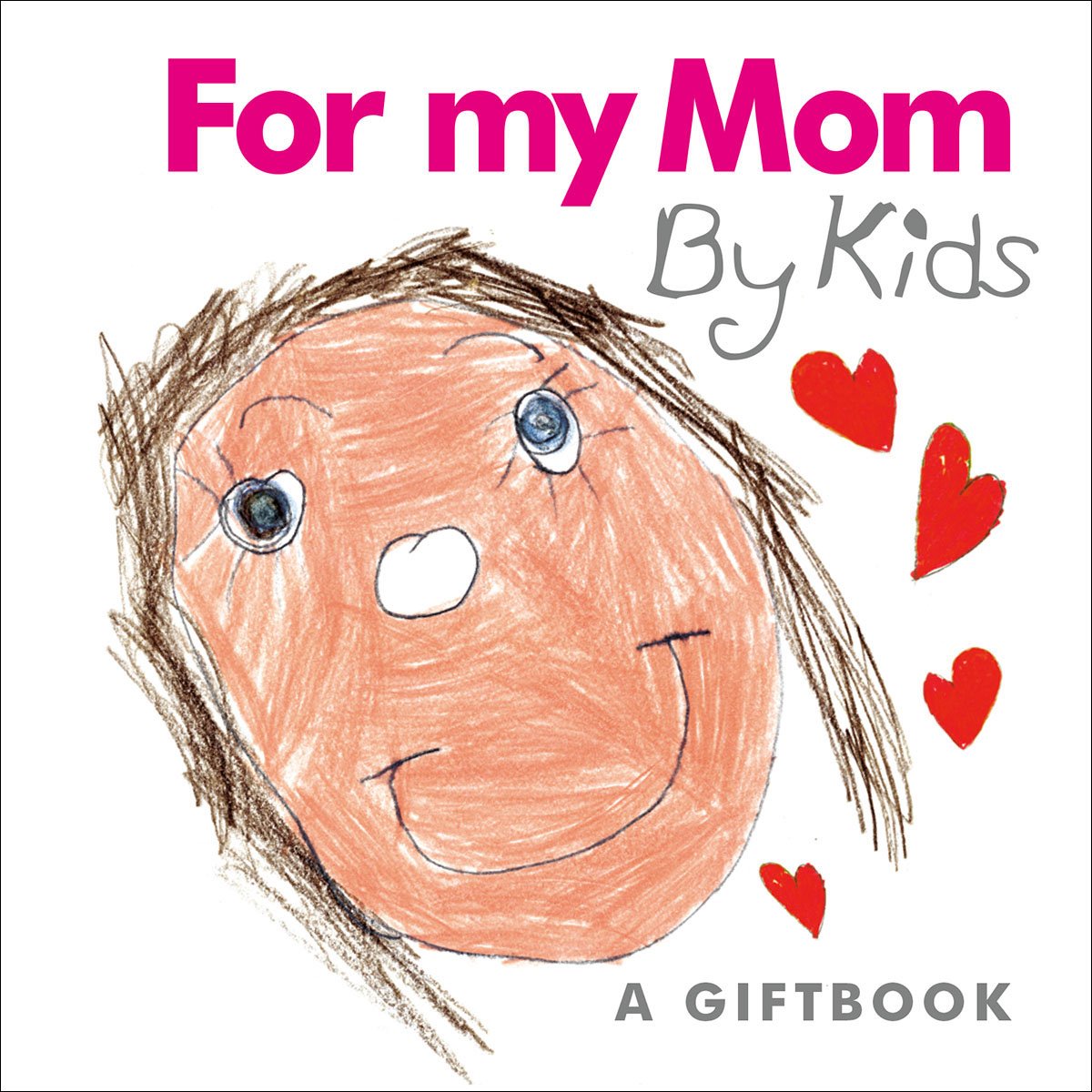 A Little Book from Helen Exley: For My Mom by Kids (HE-42707) by Various