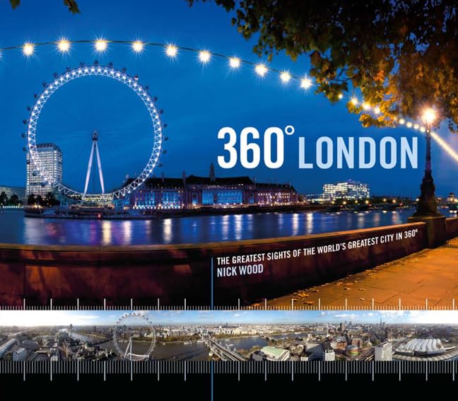 360° London: The Greatest Sites of the World's Greatest City in 360° by Nick Wood