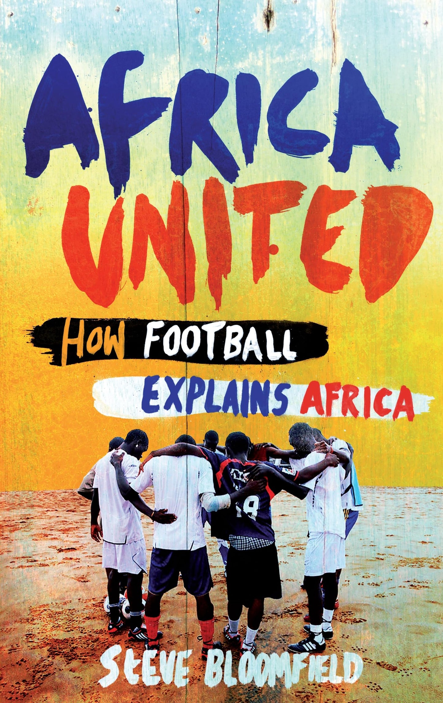 Africa United by Steve Bloomfield