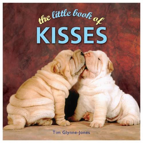 The Little Book of Kisses by Raymond Glynne, Tim Glynne-Jones