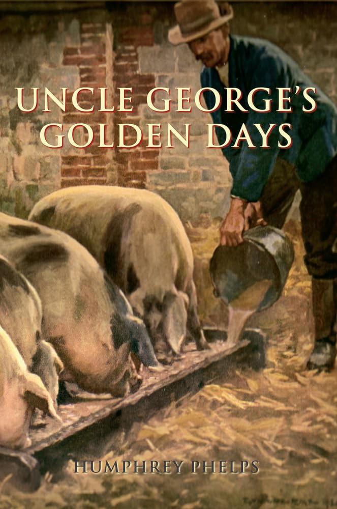 Uncle George's Golden Days by Humphrey Phelps