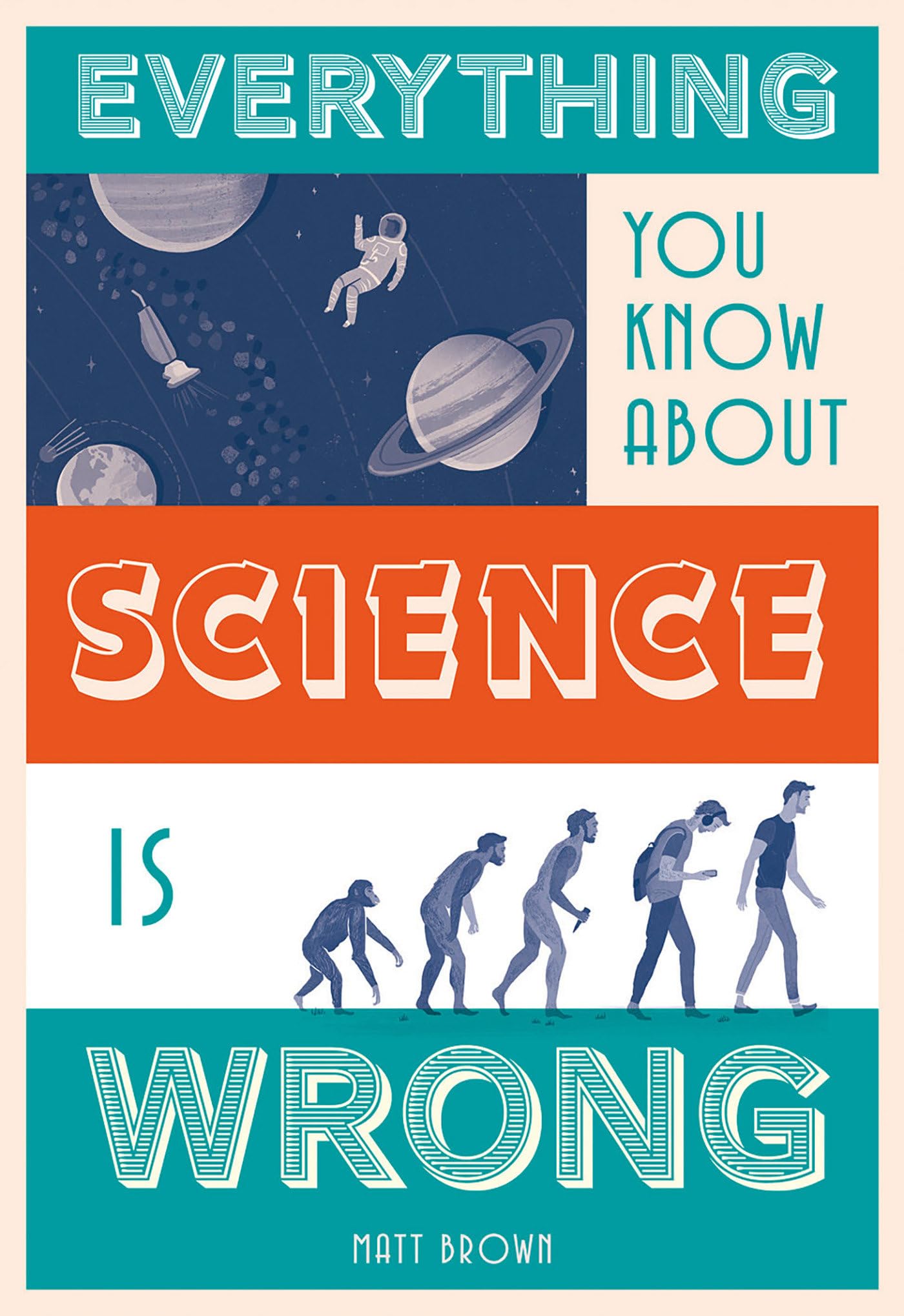 Everything You Know About Science is Wrong by Matt Brown