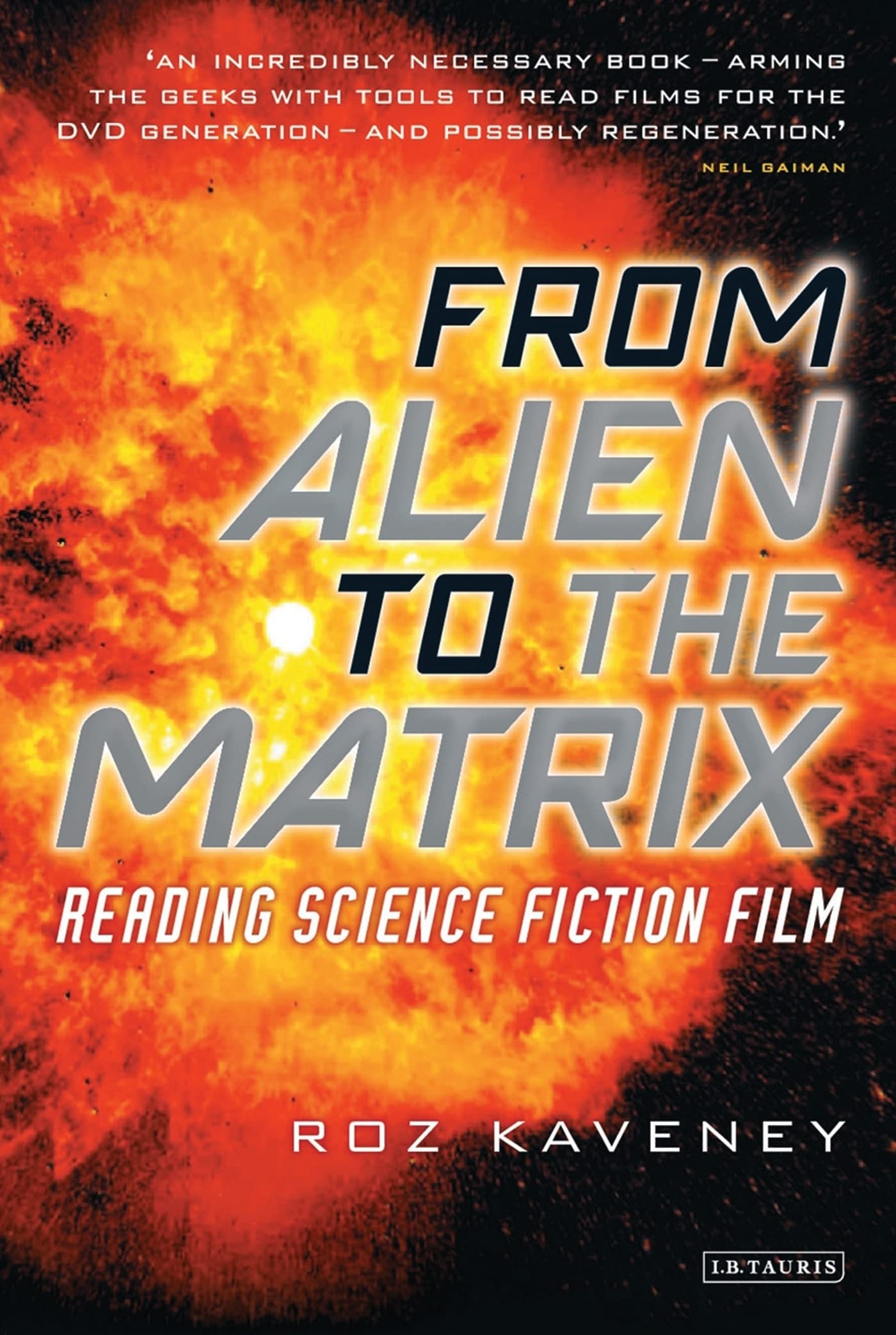 From Alien to The Matrix: Reading Science Fiction Film by Roz Kaveney