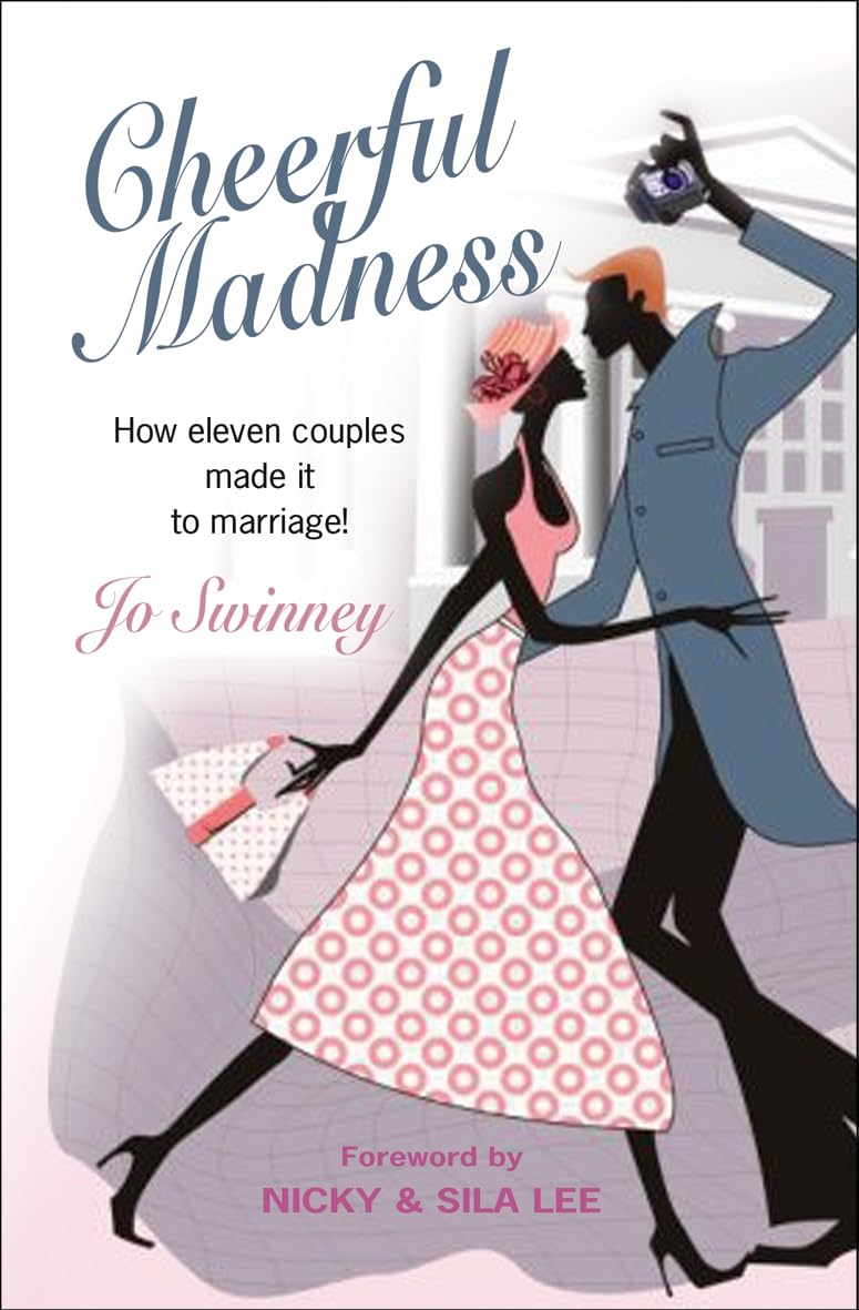 Cheerful Madness: How eleven couples made it to marriage! by Jo Swinney