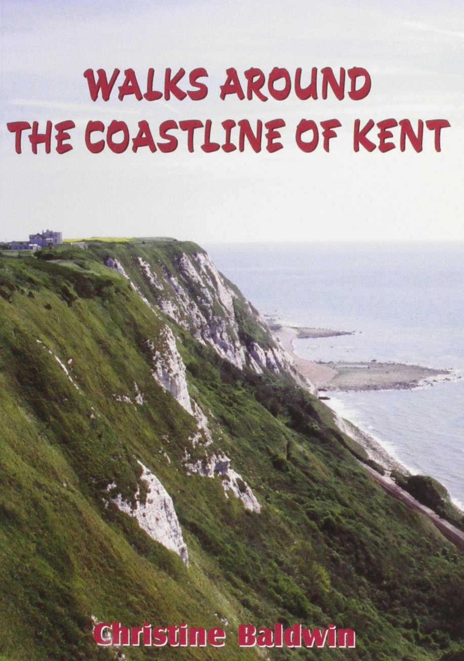 Walks Around the Kent Coastline by christine-baldwin