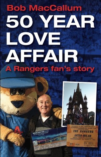 50 Year Love Affair: A Rangers fan's Story by Bob MacCallum