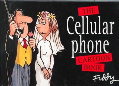 The Cellular Phone Cartoon Book by Roland Fiddy