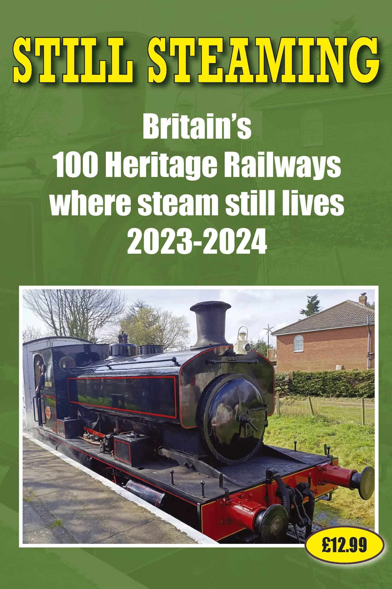 Still Steaming - Britain's 100 Heritage Railways Where Steam Still Lives 2023-2024 by John Robinson