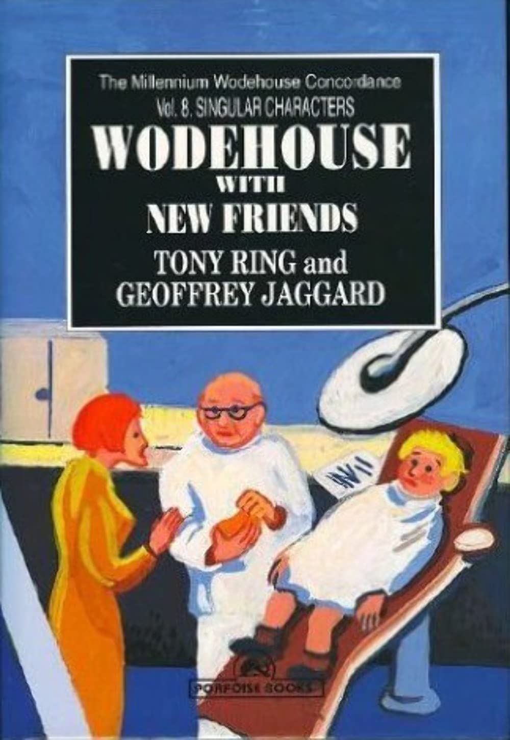 Wodehouse with New Friends: Singular Characters (The Millennium Wodehouse Concordance) by Tony Ring, Geoffrey Jaggard