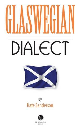 Glaswegian Dialect: A Selection of Words and Anecdotes from Glasgow by Kate Sanderson