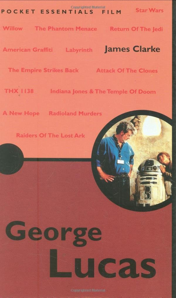George Lucas (Pocket Essential series) by James Clarke