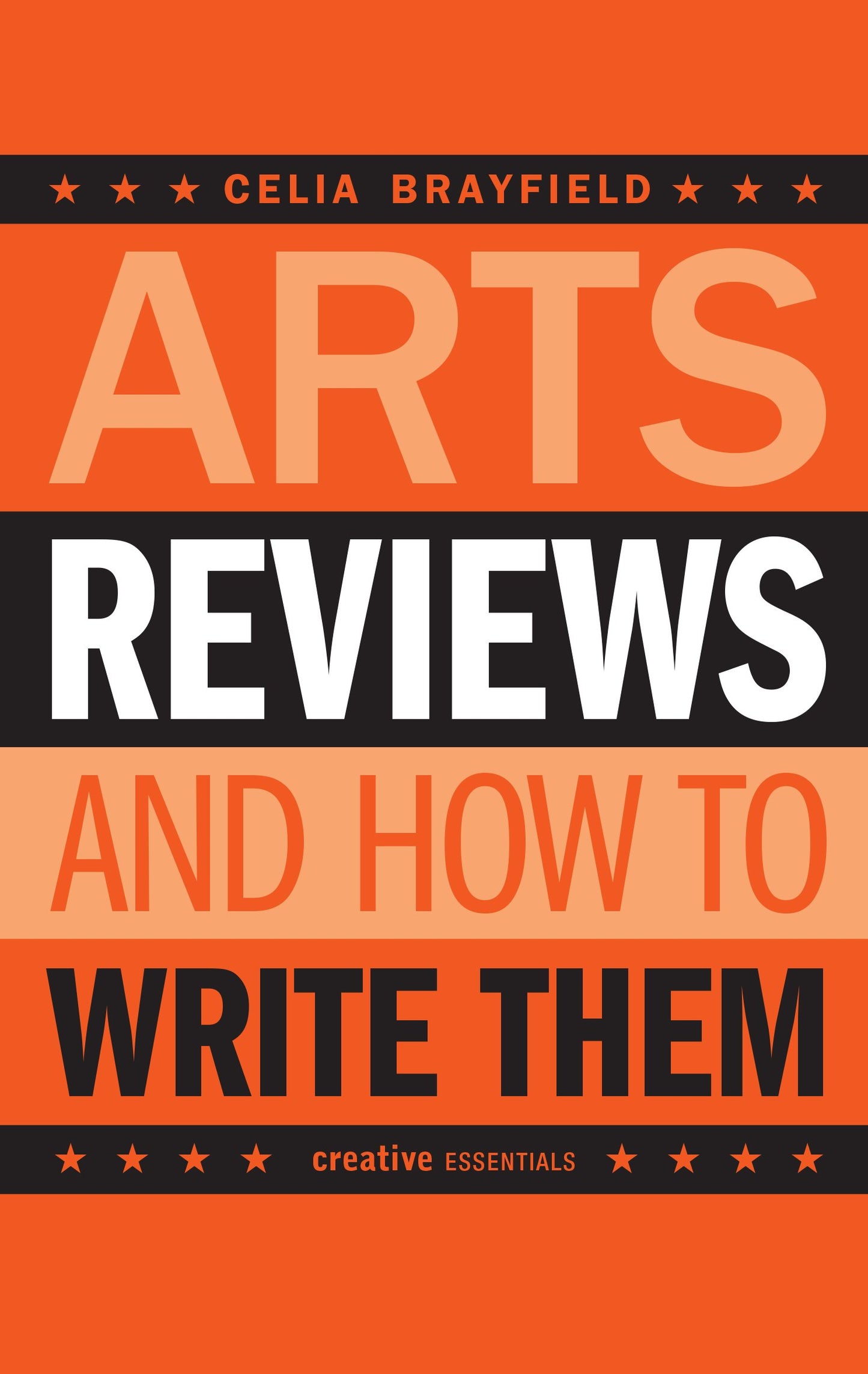 Arts Reviews: And How to Write Them (Creative Essentials) by Celia Brayfield