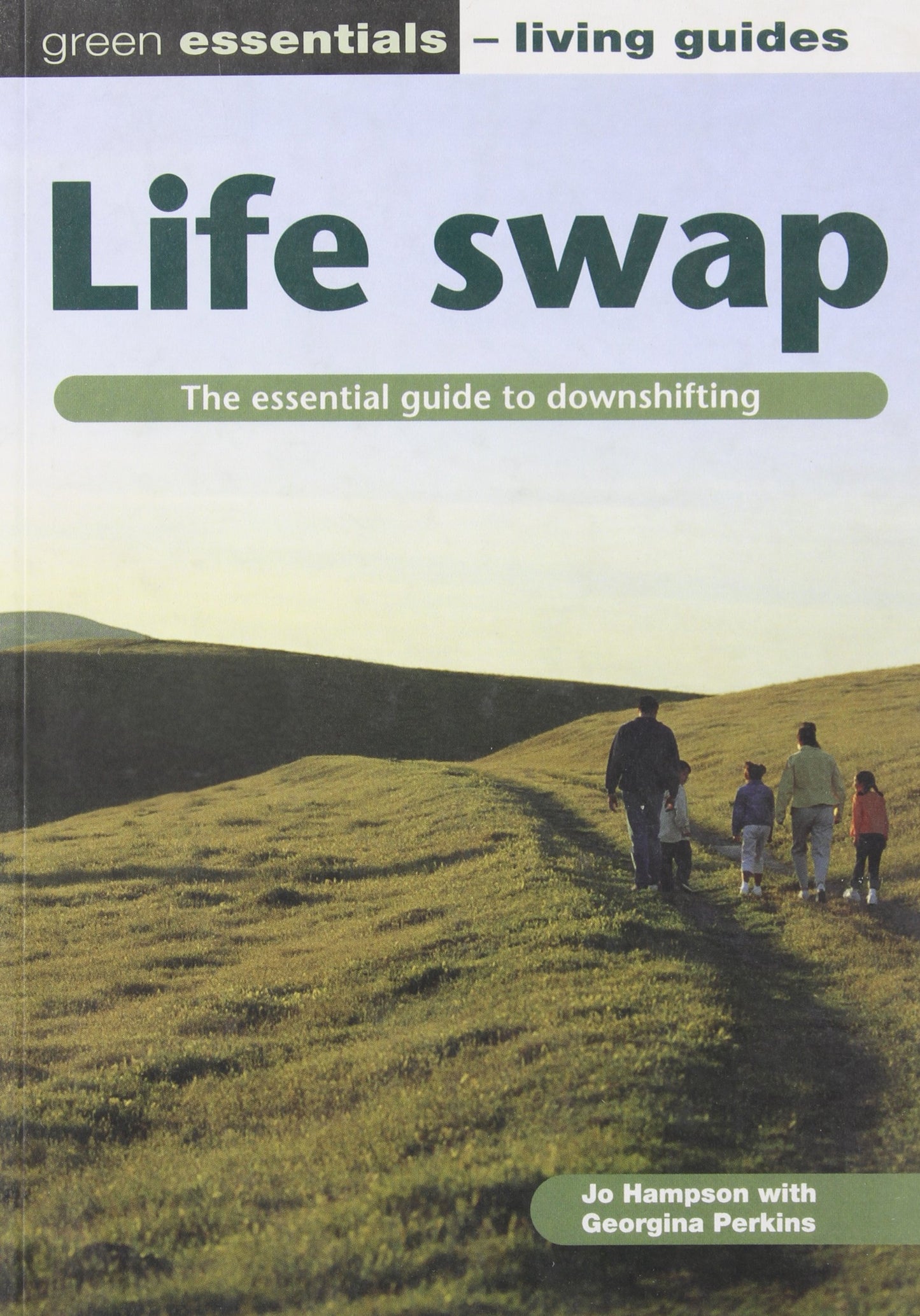 Life swap: The essential guide to downshifting by Jo Hampson, Georgina Perkins