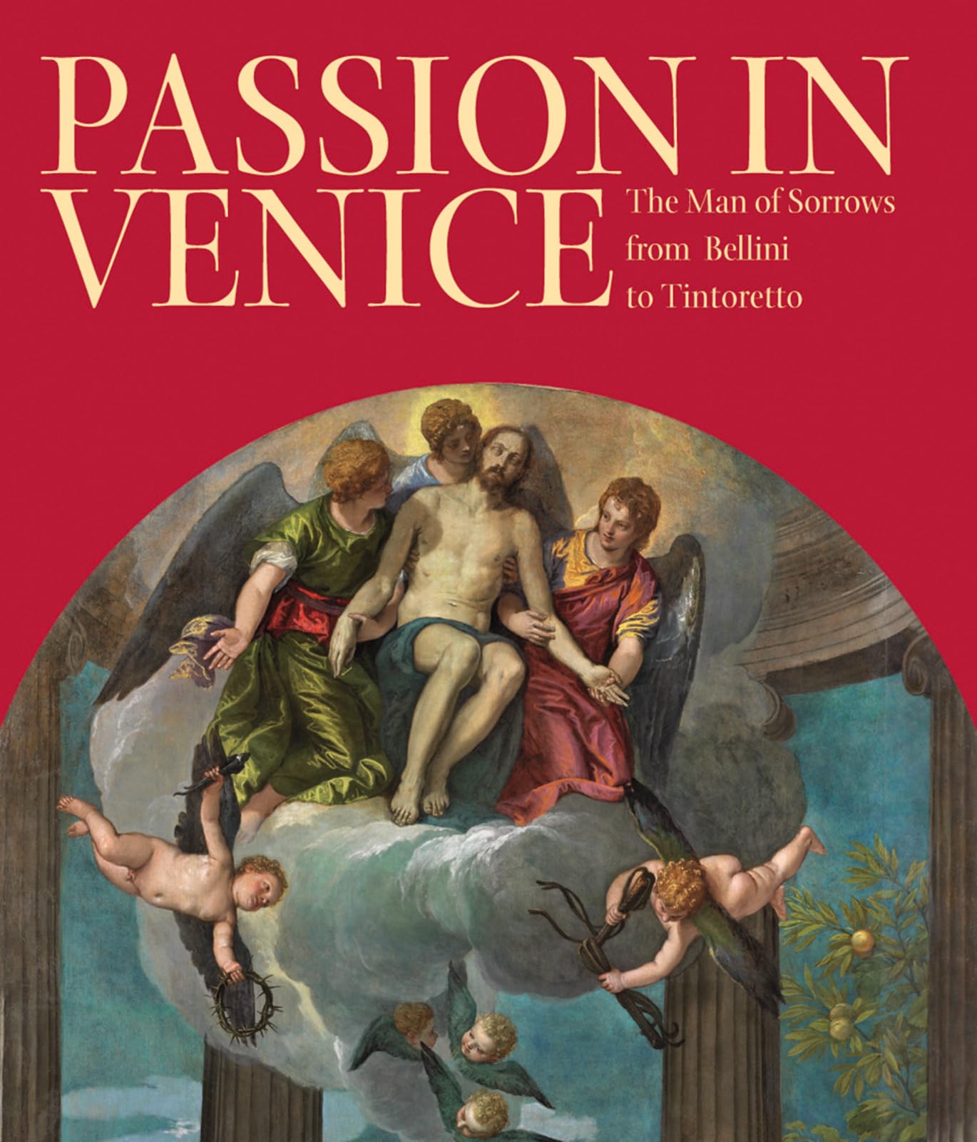 Passion in Venice: Crivelli to Tintoretto and Veronese