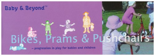 Bikes, Prams and Pushchairs: Progression in Play for Babies and Children (Baby and Beyond) by Sally Featherstone