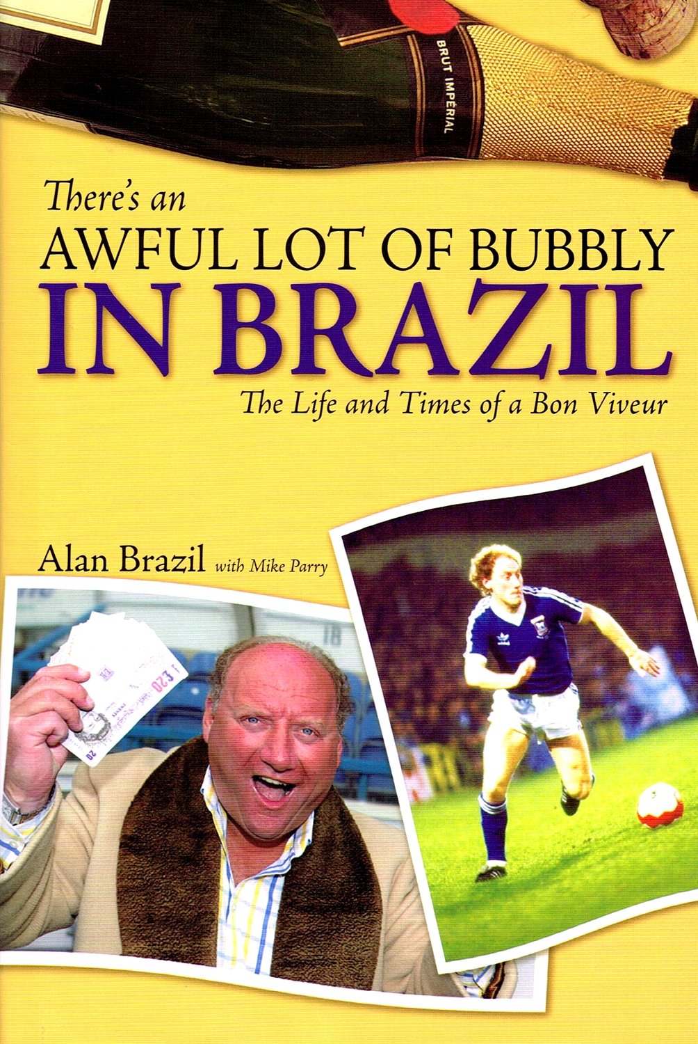 There's an awful lot of bubbly in Brazil: the life and times of a bon viveur by Alan & PARRY, Mike BRAZIL