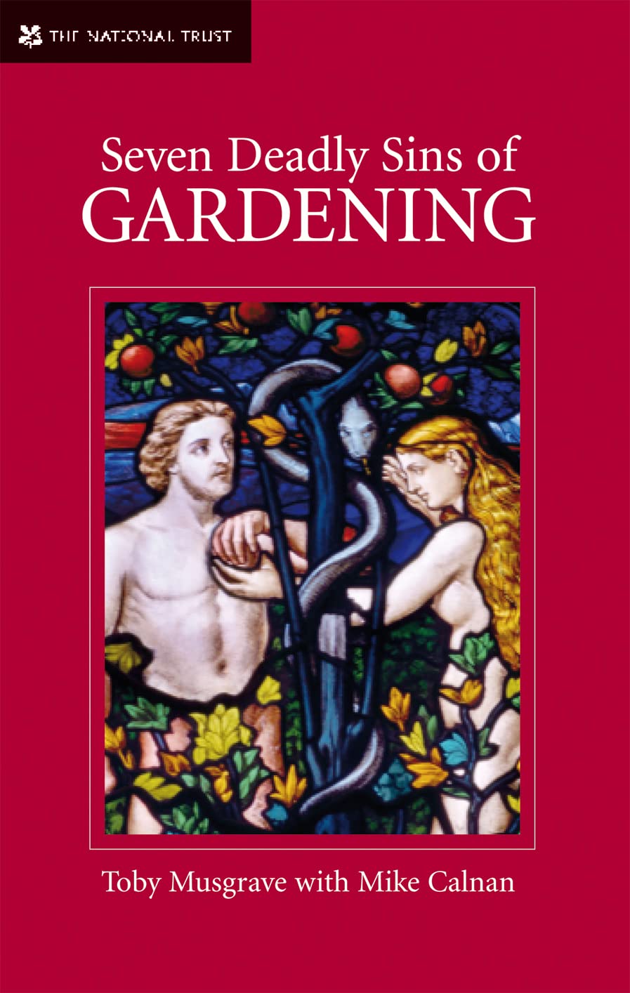 Seven Deadly Sins of Gardening: And the Vices and Virtues of Gardeners by Toby Musgrave