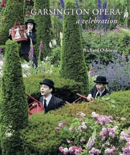 Garsington Opera -A Celebration: A Celebration by Richard Osbourne