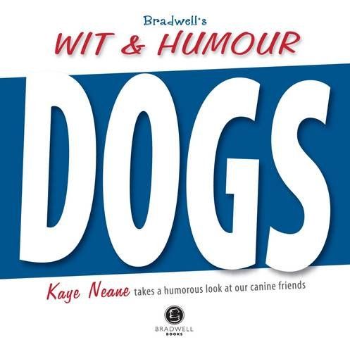 Bradwell's Book of Wit & Humour - Dogs by Kaye Neane