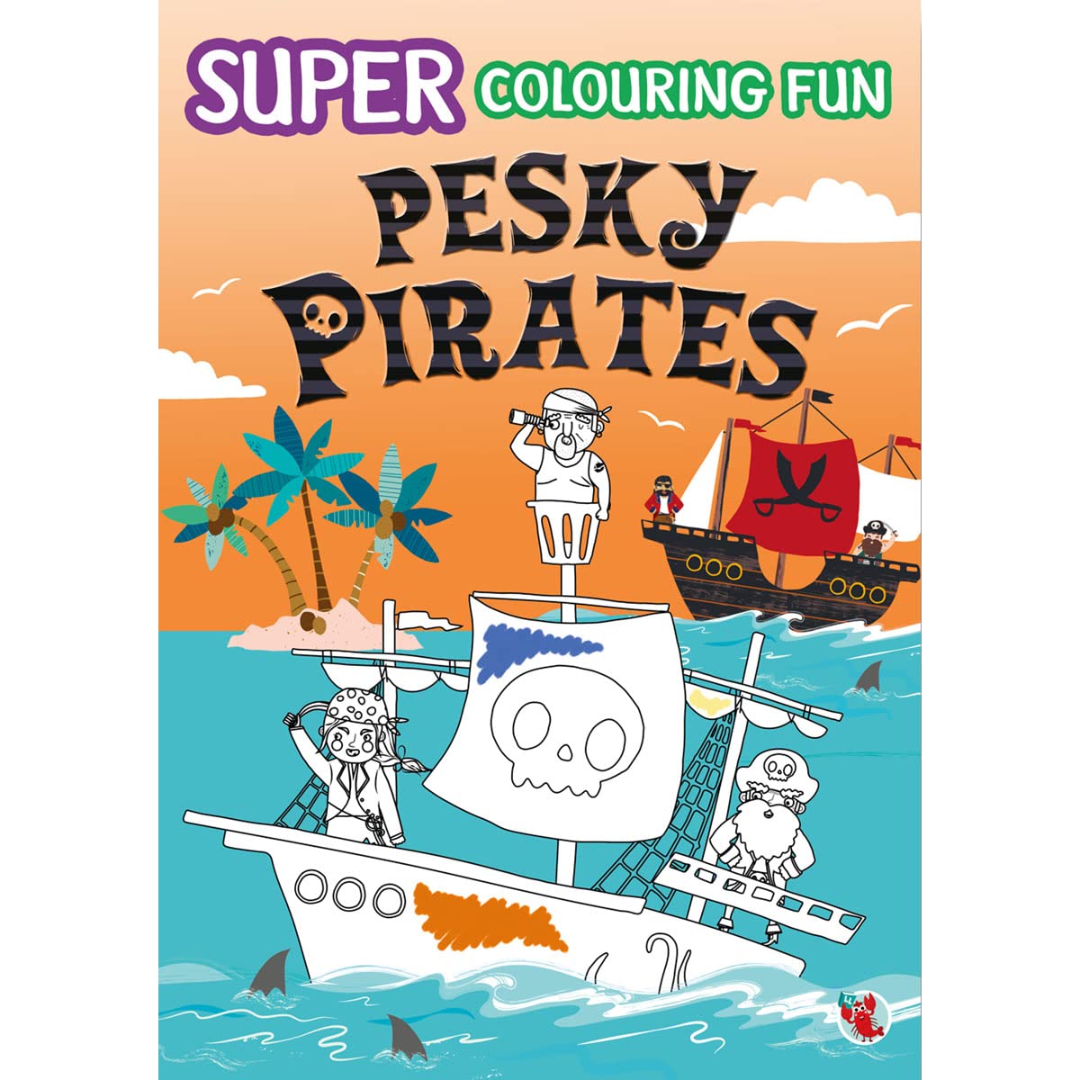 SUPER COLOURING FUN PESKY PIRATES by unknown author
