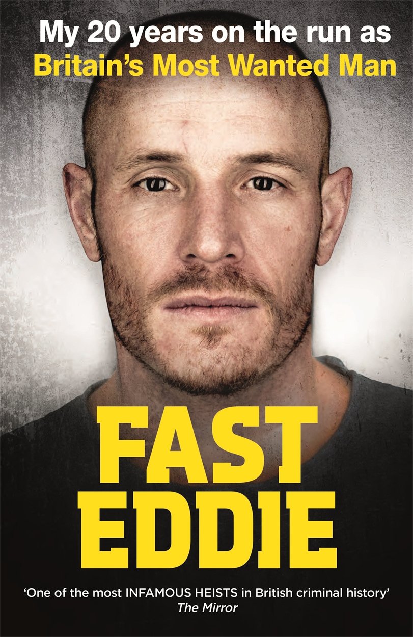 Fast Eddie: My 20 Years on the Run as Britain's Most Wanted Man by Eddie Maher