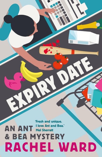 Expiry Date (An Ant & Bea Mystery) by Rachel Ward