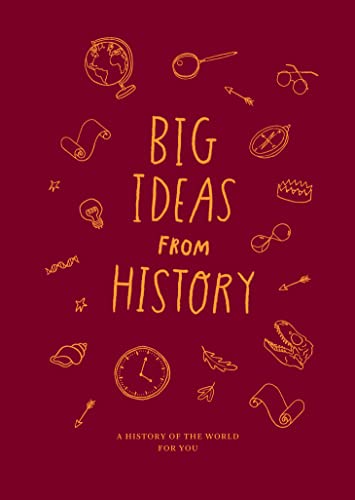Big Ideas from History (NOP): A history of the world for you by The School of Life
