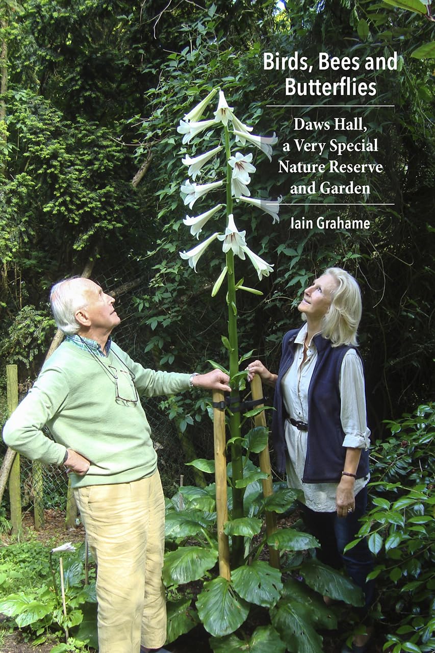 Birds, Bees and Butterflies: Daws Hall, a Very Special Nature Reserve and Garden by Iain Grahame