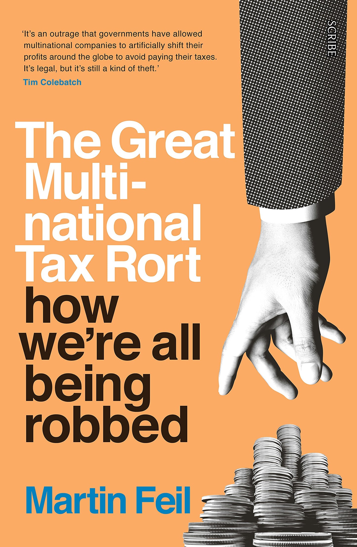 The Great Multinational Tax Rort: how we're all being robbed by Martin-Feil