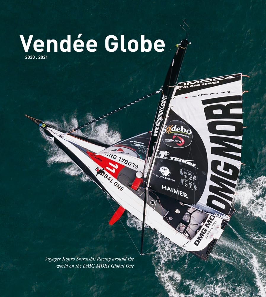 Vendée Globe 2020.2021: Voyager Kojiro Shiraishi: Racing around the world on the DMG MORI Global One by Jochen Rieker