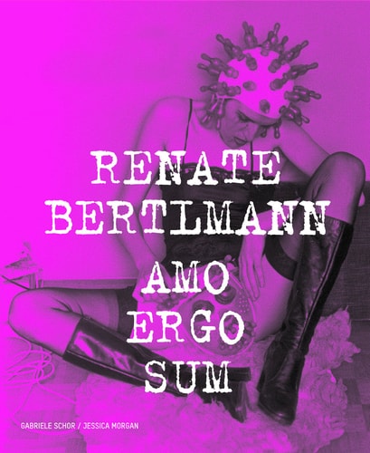 Renate Bertlmann: Works 1969-2016 by Gabriele Schor, Jessica Morgan