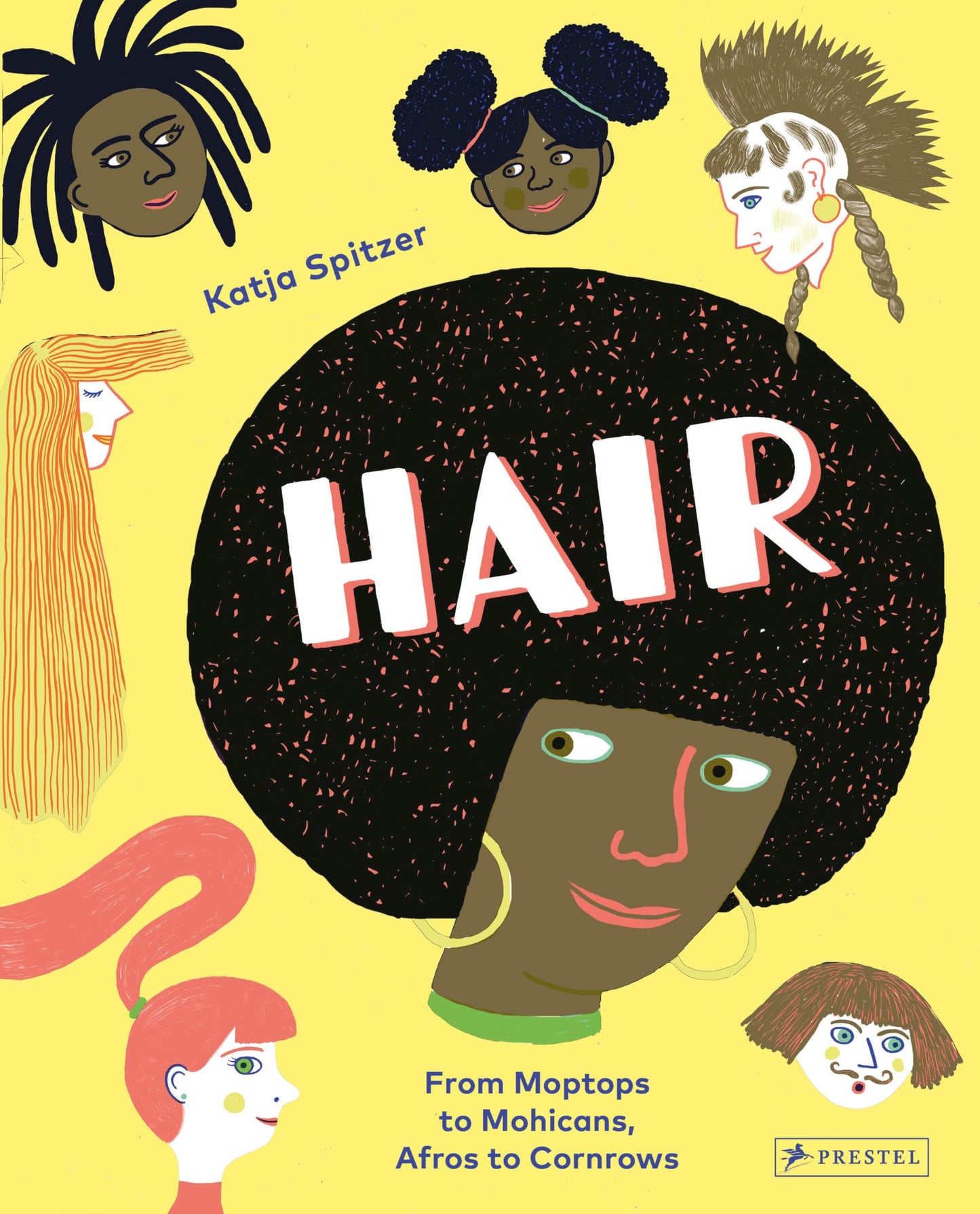Hair: From Moptops to Mohicans, Afros to Cornrows by Katja Spitzer