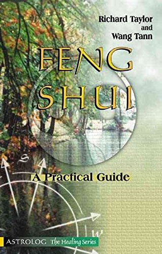 Feng Shui: A Practical Guide (The Healing series) by Richard Taylor, Wang Tann