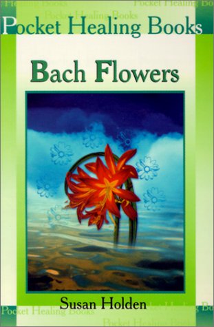 Bach Flowers (Pocket Healing Books) by Susan Holden