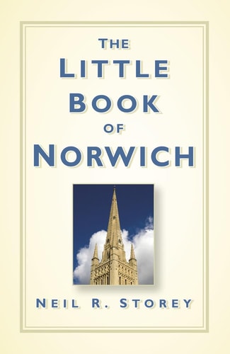 The Little Book of Norwich by Neil R. Storey