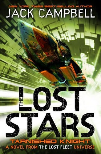 The Lost Stars - Tarnished Knight (Book 1): A Novel from the Lost Fleet Universe by Jack Campbell