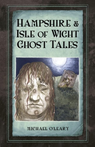 Hampshire Isle of Wight Ghost Tales by Michael O'Leary