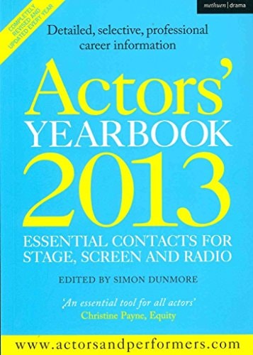 Actors' Yearbook 2013 - Essential Contacts for Stage, Screen and Radio by Hilary Lissenden