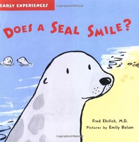 Does a Seal Smile? (Early Experiences) by Dr. Fred Ehrlich
