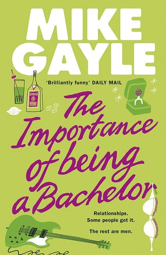 The Importance of Being a Bachelor by Mike Gayle