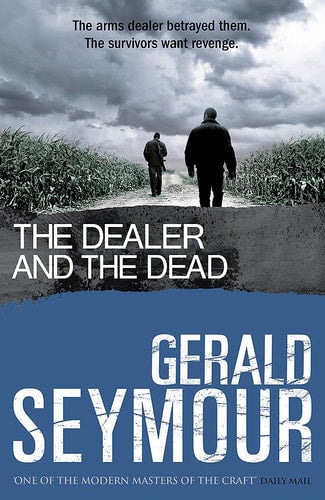 The Dealer and the Dead by Gerald Seymour