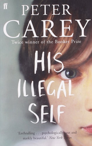 His Illegal Self by Peter Carey