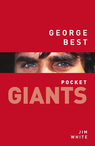 George Best: pocket GIANTS by Jim White