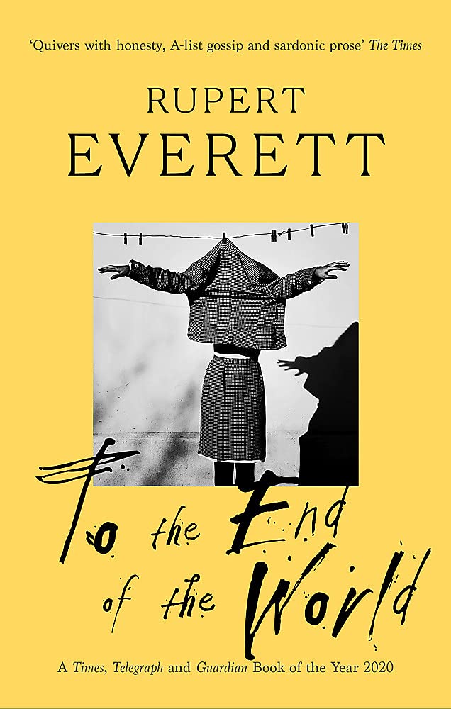 To the End of the World: Travels with Oscar Wilde by Rupert Everett