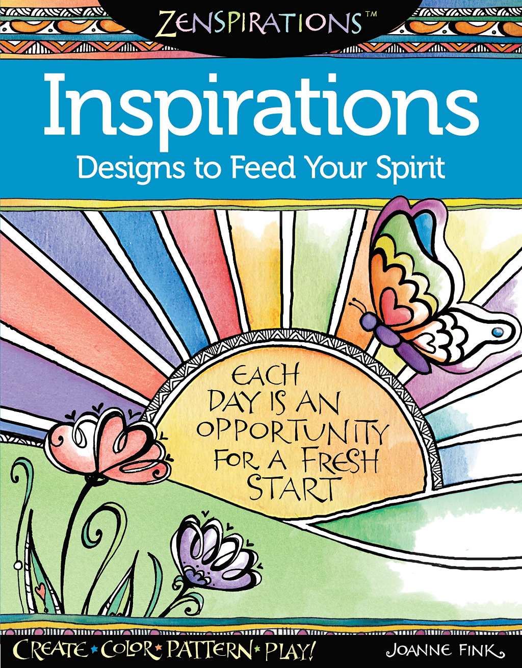 Zenspirations (R) Coloring Book Inspirations: Designs to Feed Your Spirit: Create, Color, Pattern, Play! (Design Originals) 30 Uplifting & Encouraging Designs with Positive Messages & Playful Patterns by Joanne Fink