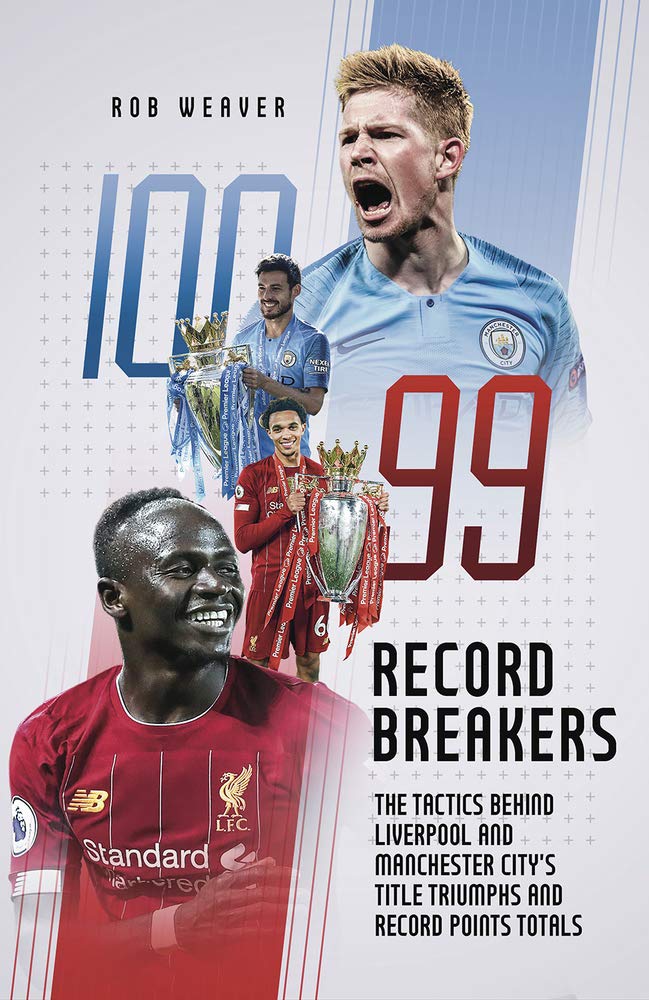 Record Breakers: The Tactics Behind Liverpool's andManchester City's Title Triumphs by Robert Weaver