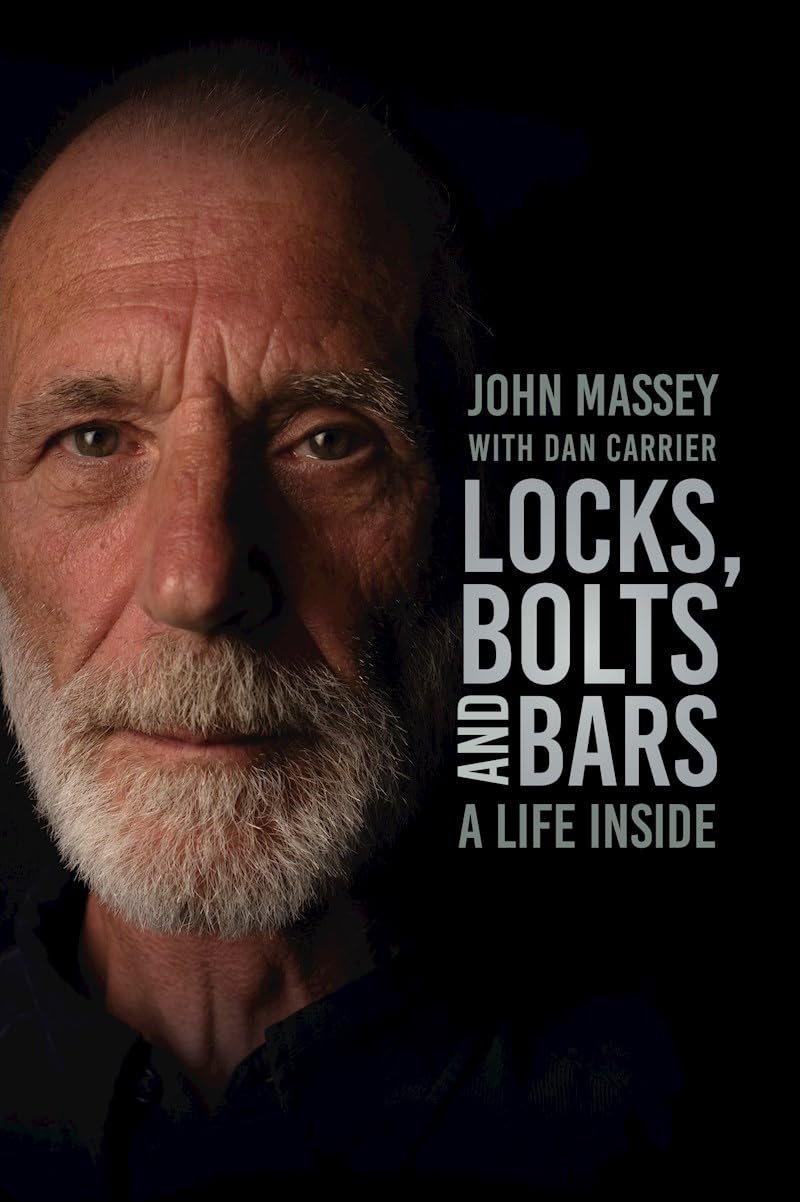 Locks, Bolts and Bars: A Life Inside by John Massey