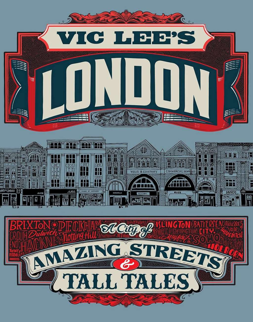 Vic Lee's London: A City of Amazing Streets and Tall Tales by Vic Lee