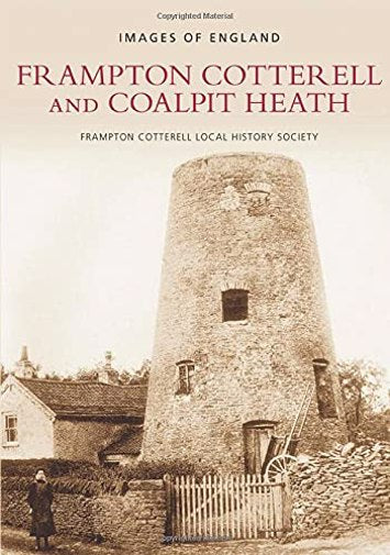 Frampton Cotterell & Coalpit Heath by Frampton Cotterell Local History Society