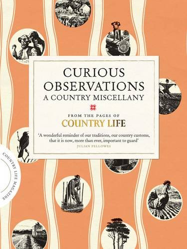 Curious Observations: A Country Miscellany (COUNTRY LIFE) by Country Life